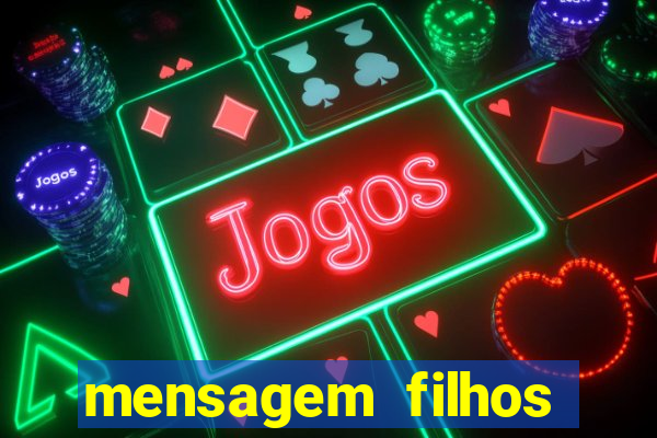 mensagem filhos herança do senhor